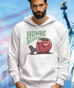 Humble beginnings apple Shirt