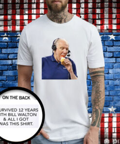 I Survived 12 Years With Bill Walton And All I Got Was This Shirt
