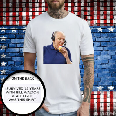 I Survived 12 Years With Bill Walton And All I Got Was This Shirt