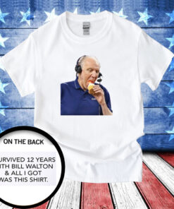 I Survived 12 Years With Bill Walton And All I Got Was This TShirt