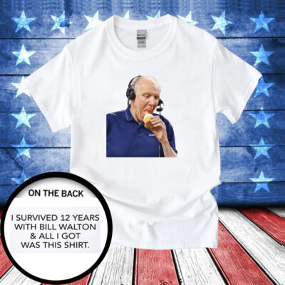 I Survived 12 Years With Bill Walton And All I Got Was This TShirt