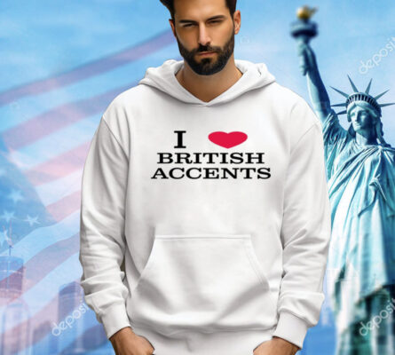 I love british accents T-Shirt