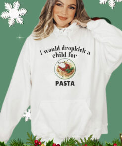 I would dropkick a child for Pasta T-Shirt