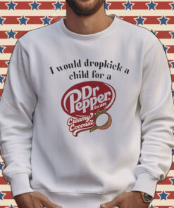 I would dropkick a child for a Dr Pepper creamy coconut T-Shirt