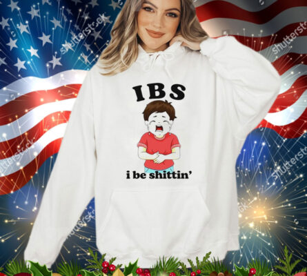 IBS i be shittin’ T-Shirt