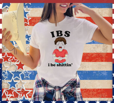 IBS i be shittin’ T-Shirt