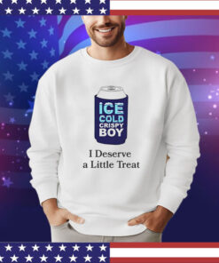 Ice cold crispy boy crispy i deserve a little treat T-Shirt