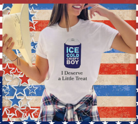 Ice cold crispy boy crispy i deserve a little treat T-Shirt