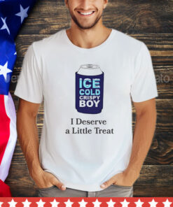 Ice cold crispy boy crispy i deserve a little treat T-Shirt