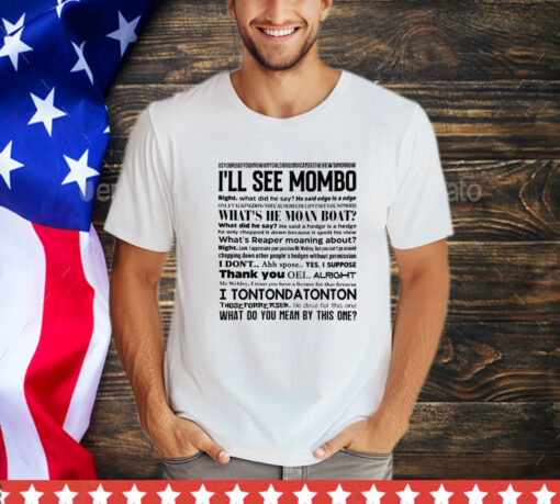 I’ll see mombo right T-Shirt