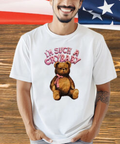 I’m such a crybaby bear shirt