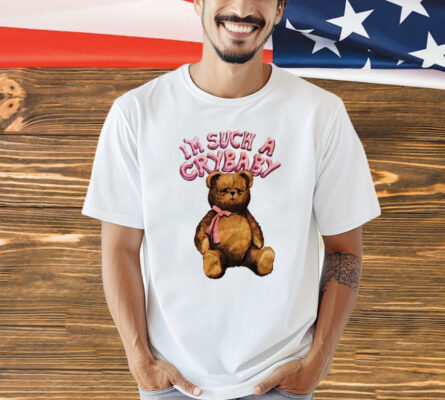 I’m such a crybaby bear shirt