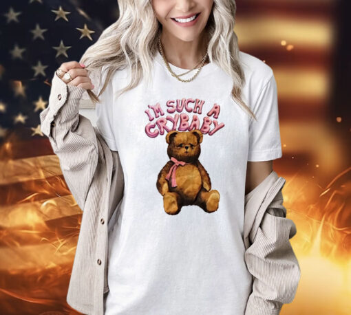 I’m such a crybaby bear shirt