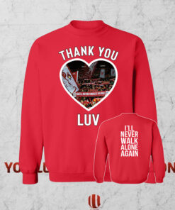 Jurgen Klopp LUV I'll Never Walk Alone Again Sweatshirt