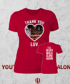 Jurgen Klopp LUV I'll Never Walk Alone Again Women SHirt