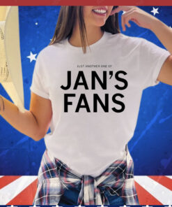 Just another one of jan’s fans Shirt