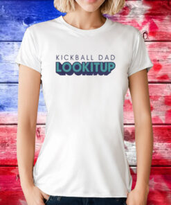Kickball Dad LOOKITUP Tee Shirt