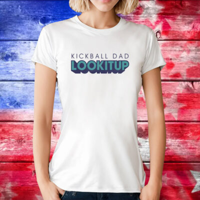 Kickball Dad LOOKITUP Tee Shirt