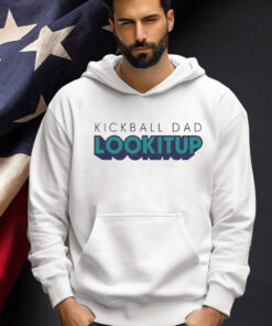 Kickball dad lookitup Shirt