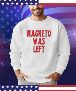 Magneto was left Shirt