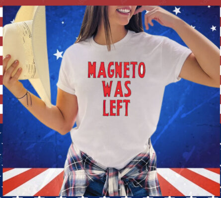 Magneto was left Shirt