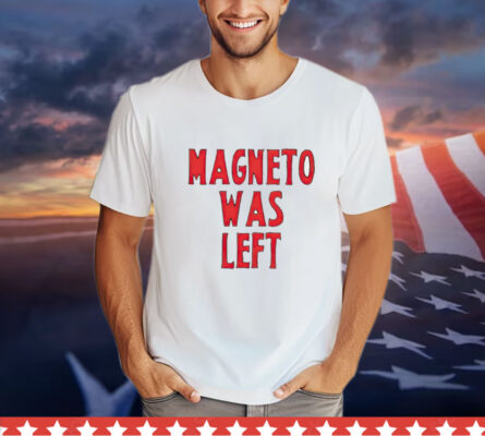 Magneto was left Shirt
