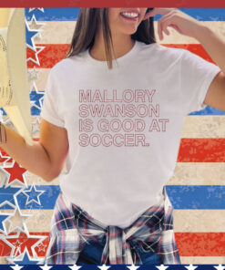 Mallory Swanson is good at soccer T-Shirt
