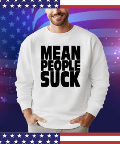Mean people suck T-Shirt