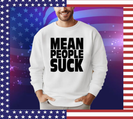 Mean people suck T-Shirt