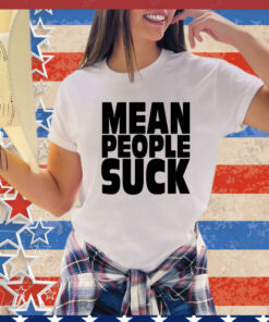 Mean people suck T-Shirt