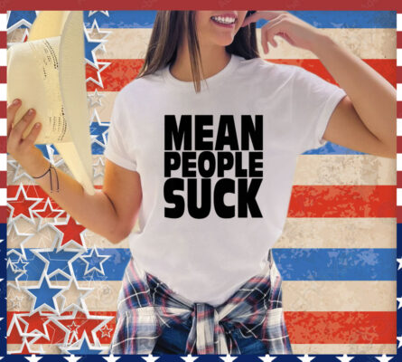 Mean people suck T-Shirt