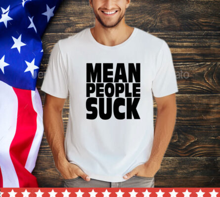 Mean people suck T-Shirt