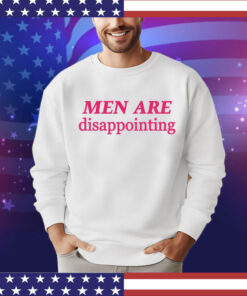 Men are disappointing T-Shirt