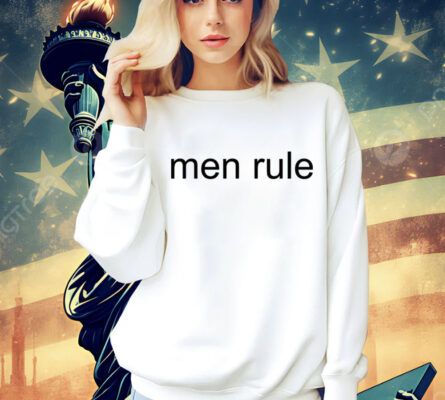 Men rule Shirt