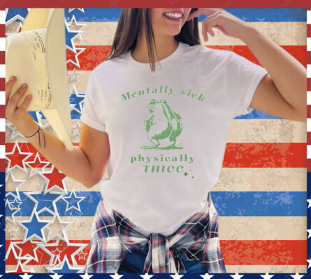 Mentally sick physically thicc frog Shirt