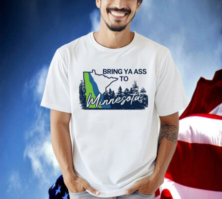 Minnesota Timberwolves Bring Ya Ass To Minnesota Road Sign Shirt