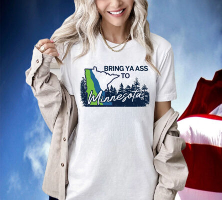 Minnesota Timberwolves Bring Ya Ass To Minnesota Road Sign Shirt