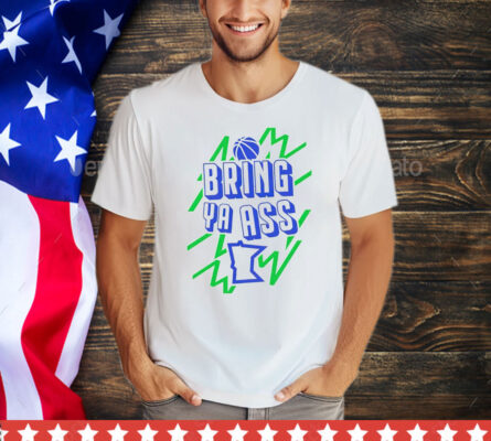 Minnesota Timberwolves bring ya ass to Minnesota T-Shirt