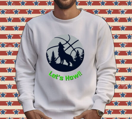 Minnesota Timberwolves let’s howl Shirt