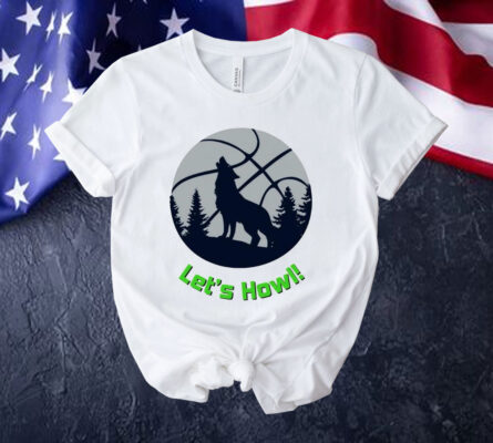 Minnesota Timberwolves let’s howl Shirt