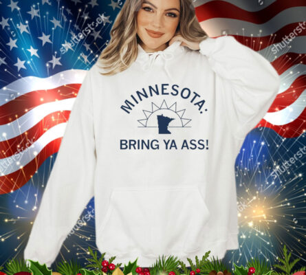 Minnesota bring ya ass sunshine T-Shirt