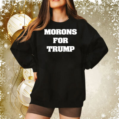 Morons For Trump T-Shirt