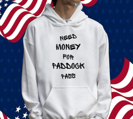 Need money for paddock pass shirt