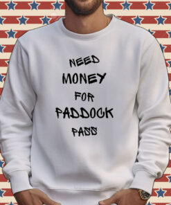 Need money for paddock pass shirt