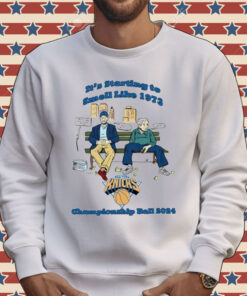 New York Knicks it’s starting to smell like 1973 championship ball 2024 Shirt