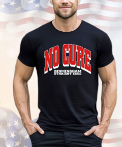 No Cure Xxx No Cure Birmingham Straight Edge Shirt-Unisex Shirt