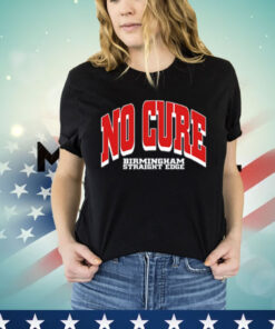 No Cure Xxx No Cure Birmingham Straight Edge Shirt-Unisex Shirt