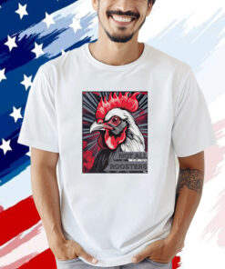 Not all Roosters Shirt