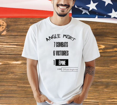 Official Angle mort 7 combats 6 victoires 1 epine T-Shirt