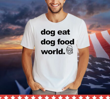 Official Dog eat dog food world T-Shirt